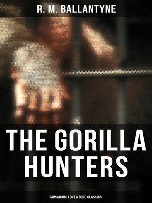 cover image of The Gorilla Hunters (Musaicum Adventure Classics)